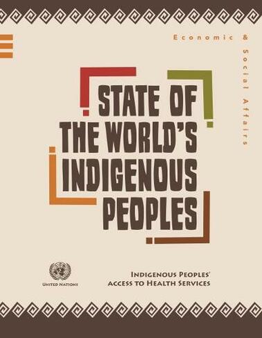 State of the world's indigenous peoples: indigenous peoples' access to health services