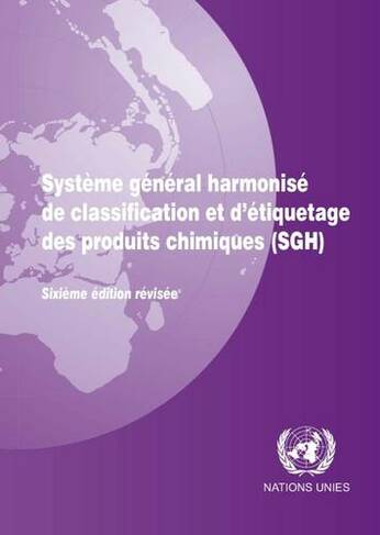 Systeme General Harmonise de Classification et D'etiquetage des Produits Chimiques (SGH): (6th Revised edition)