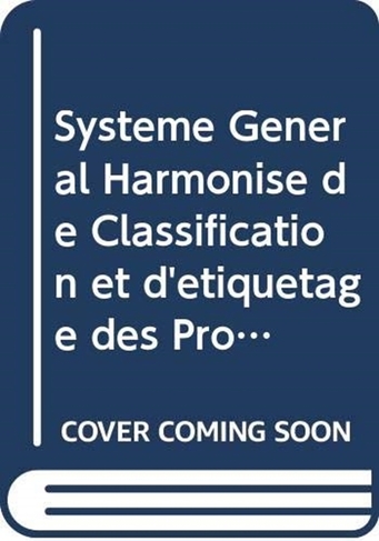 Systeme General Harmonise de Classification et d'etiquetage des Produits Chimiques (SGH): (7th Revised edition)