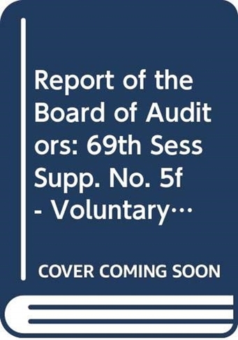 Financial Report and Audited Financial Statements for the Year Ended 31 December 2013 and Report of the Board of Auditors: Fund of the United Nations Environment Programme