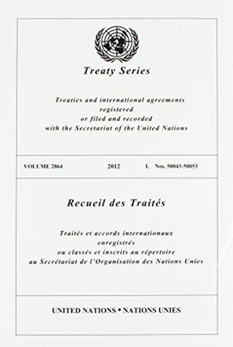 Treaty Series 2864 (English/French Edition): (United Nations Treaty Series / Recueil des Traites des Nations Unies)
