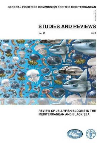 Review of Jellyfish Blooms in the Mediterranean and Black Sea (General Fisheries Commision for the Mediterranean (Gfcm): St) (Gfcm Studies And Reviews)