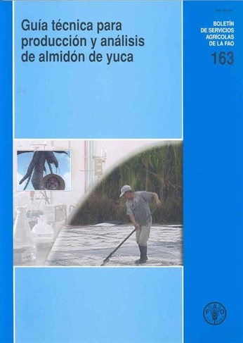 Guaia Taecnica Para Producciaon y Anaalisis De Almidaon De Yuca (Boletines de Servicios Agricolas de la Fao)