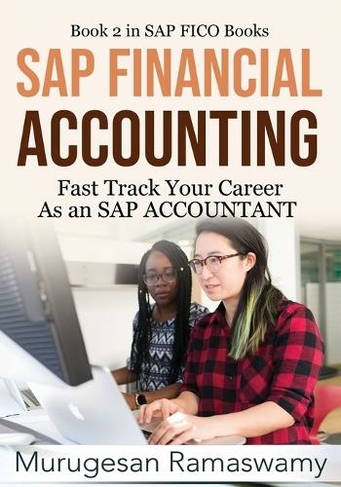SAP Financial Accounting: Fast Track Your Career As an SAP ACCOUNTANT (SAP Fico Books 2)