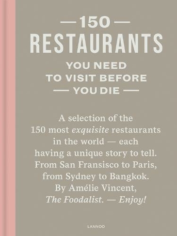 150 Restaurants You Need to Visit Before You Die: (150 Series 2nd New edition)