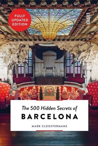 The 500 Hidden Secrets of Barcelona: (The 500 Hidden Secrets)