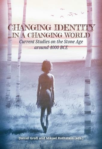 Changing Identity in a Changing World: Current Studies on the Stone Age around 4000 BCE
