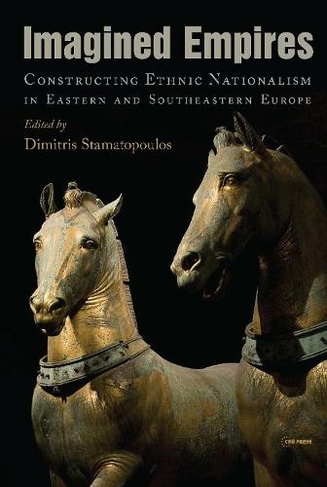 Imagined Empires: Eastern and Southeastern Europe (19th-20th Century)
