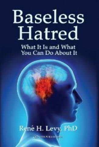 Baseless Hatred: What it is & What You Can Do About it
