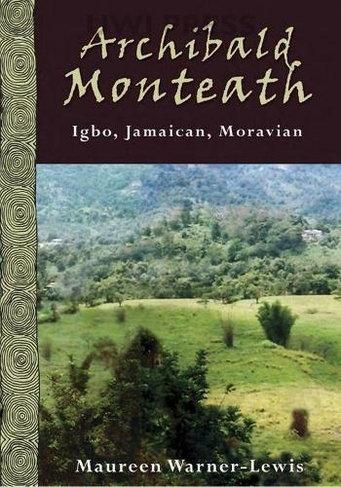 Archibald Monteath: Igbo, Jamaican, Moravian