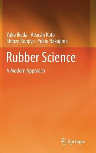 Rubber Science: A Modern Approach (1st ed. 2018)