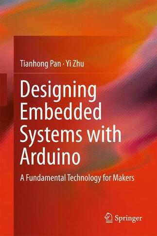 Designing Embedded Systems with Arduino: A Fundamental Technology for Makers (1st ed. 2018)