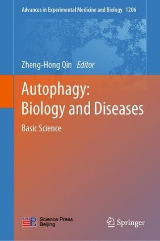 Autophagy: Biology and Diseases: Basic Science (Advances in Experimental Medicine and Biology 1206 1st ed. 2019)