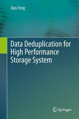 Data Deduplication for High Performance Storage System: (1st ed. 2022)