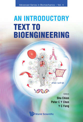 Introductory Text To Bioengineering, An: (Advanced Series In Biomechanics 4 2nd Revised edition)