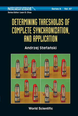 Determining Thresholds Of Complete Synchronization, And Application: (World Scientific Series on Nonlinear Science Series A 67)