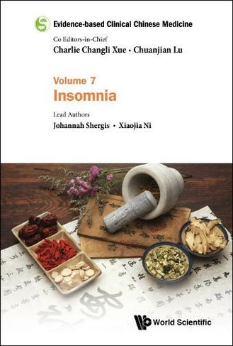 Evidence-based Clinical Chinese Medicine - Volume 7: Insomnia: (Evidence-based Clinical Chinese Medicine 7)
