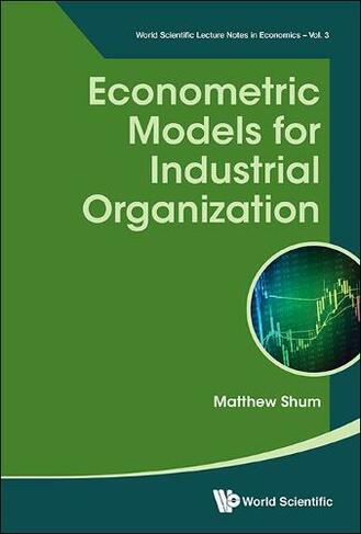 Econometric Models For Industrial Organization: (World Scientific Lecture Notes in Economics 3)