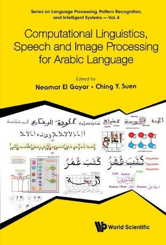 Computational Linguistics, Speech And Image Processing For Arabic Language: (Series on Language Processing, Pattern Recognition, and Intelligent Systems 4)