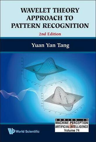 Wavelet Theory Approach To Pattern Recognition (2nd Edition): (Series In Machine Perception And Artificial Intelligence 74 2nd Revised edition)