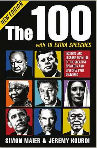 The 100: Insights and Lessons from 100 of the Greatest Speakers and Speeches Ever Delivered
