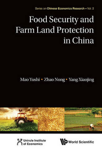 Food Security And Farm Land Protection In China: (Series on Chinese Economics Research 2)