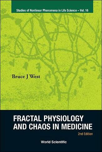 Fractal Physiology And Chaos In Medicine (2nd Edition): (Studies Of Nonlinear Phenomena In Life Science 16 2nd Revised edition)