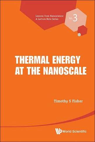 Thermal Energy At The Nanoscale: (Lessons from Nanoscience: A Lecture Notes Series 3)