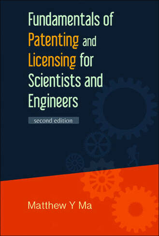 Fundamentals Of Patenting And Licensing For Scientists And Engineers (2nd Edition): (2nd Revised edition)