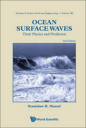 Ocean Surface Waves: Their Physics And Prediction (2nd Edition): (Advanced Series On Ocean Engineering 36 2nd Revised edition)