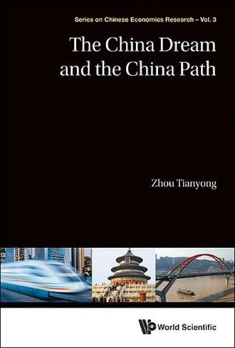 China Dream And The China Path, The: (Series on Chinese Economics Research 4)