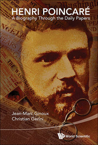 Henri Poincare: A Biography Through The Daily Papers