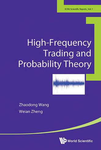 High-frequency Trading And Probability Theory: (East China Normal University Scientific Reports 1)