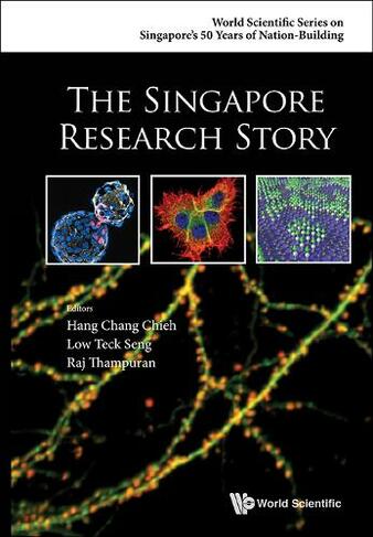 Singapore Research Story, The: (World Scientific Series on Singapore's 50 Years of Nation-Building 0)