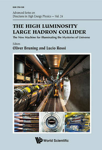 High Luminosity Large Hadron Collider, The: The New Machine For Illuminating The Mysteries Of Universe: (Advanced Series on Directions in High Energy Physics 24)