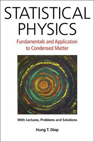 Statistical Physics: Fundamentals And Application To Condensed Matter