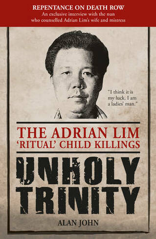 Unholy Trinity: The Adrian Lim 'Ritual' Child Killings