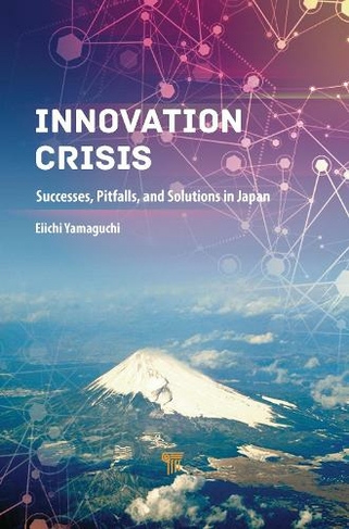 Innovation Crisis: Successes, Pitfalls, and Solutions in Japan