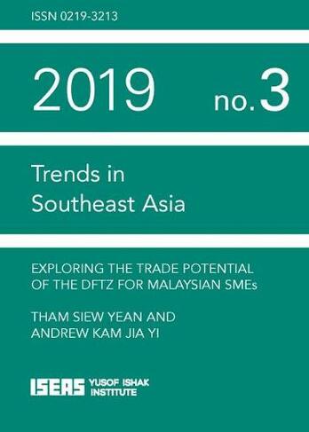 Exploring the Trade Potential of the DFTZ for Malaysian SMEs: (Trends in Southeast Asia)