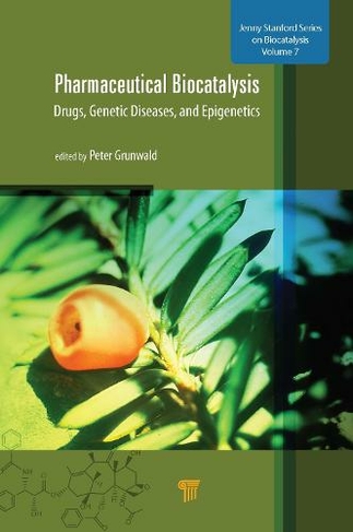 Pharmaceutical Biocatalysis: Drugs, Genetic Diseases, and Epigenetics (Jenny Stanford Series on Biocatalysis)