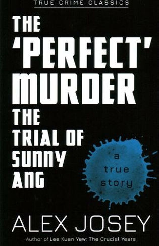 The Perfect Murder- The Trial of Sunny Ang: (True Crime Classics)