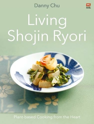 Living Shojin Ryori: Plant-Based Cooking from the Heart (2nd ed.)