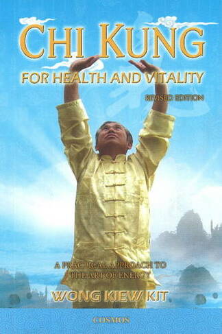 Chi Kung for Health and Vitality: A Practical Approach to the Art of Energy