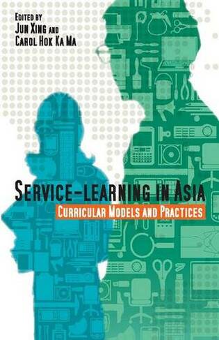 Service-Learning in Asia - Curricular Models and Practices