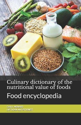 Culinary dictionary of the nutritional value of foods: Food encyclopedia