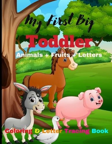 Animal & Fruit Coloring & Letter Tracing Book: Funny Alphabets, Fruits, Animals Coloring Book with Letter tracing for Girls and Boys Ages 3-8, Kids & Toddlers Children Activity Book for Kindergarten and Preschools, Early Learning Educational Books