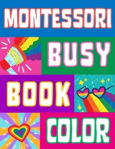 Montessori Busy Book for Babies & Toddlers: Premium Color Baby Books Nurturing 1-3 Year Memory for Boys & Girls, Stimulate Cognitive Growth & Creativity, Ideal for Autism Sensory Educational, Preschool Learning, Kindergarten Activities & Special Need Aid