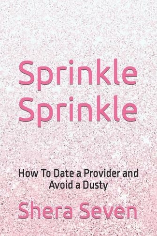Sprinkle Sprinkle: How To Date a Provider and Avoid a Dusty