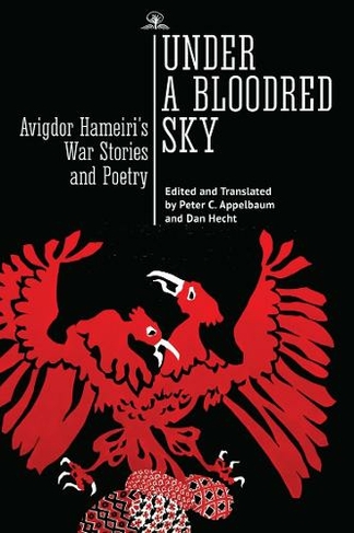 Under a Bloodred Sky: Avigdor Hameiri's War Stories and Poetry
